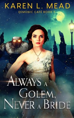 Always a Golem, Never a Bride (Demonic Café, #5) (eBook, ePUB) - Mead, Karen
