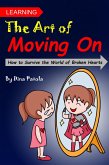 Learning the Art of Moving On (How to Survive the World of Broken Hearts) (eBook, ePUB)