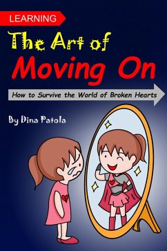 Learning the Art of Moving On (How to Survive the World of Broken Hearts) (eBook, ePUB) - Patola, Dina