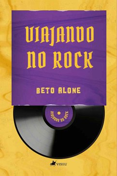 Viajando no Rock (eBook, ePUB) - Alone, Beto