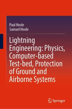 Lightning Engineering: Physics, Computer-based Test-bed, Protection of Ground and Airborne Systems (eBook, PDF) - Hoole, Paul; Hoole, Samuel