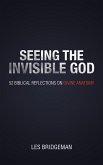 Seeing the Invisible God: 52 Biblical Reflections on Divine Anatomy (eBook, ePUB)