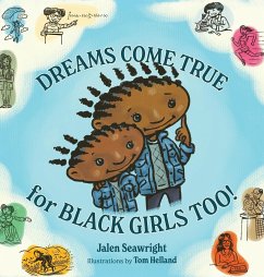 Dreams Come True For Black Girls Too! - Seawright, Jalen L