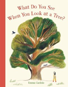 What Do You See When You Look at a Tree? - Carlisle, Emma