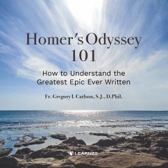 Homer's Odyssey 101: How to Understand the Greatest Epic Ever Written - Carlson, Gregory