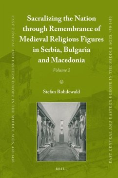 Sacralizing the Nation Through Remembrance of Medieval Religious Figures in Serbia, Bulgaria and Macedonia - Rohdewald, Stefan