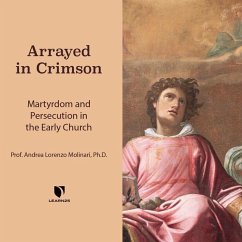 Arrayed in Crimson: Martyrdom and Persecution in the Early Church - Molinari, Andrea L.