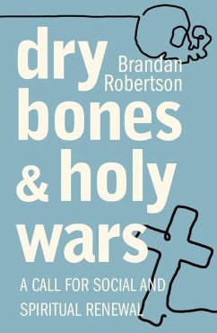 Dry Bones and Holy Wars: A Call for Social and Spiritual Renewal - Robertson, Brandan