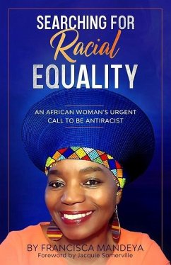 Searching for Racial Equality: An African Woman's Urgent Call to be Antiracist - Mandeya, Francisca