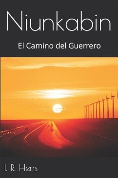 Niunkabin: El Camino del Guerrero - Hens, I. R.