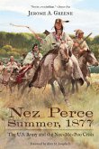 Nez Perce Summer, 1877: The U.S. Army and the Nee-Me-Poo Crisis