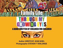 Family Life Through My Growing Eyes: A Book Written By Children For Children - Noel, Greitchy Jean