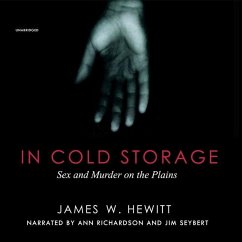 In Cold Storage: Sex and Murder on the Plains - Hewett, James W.