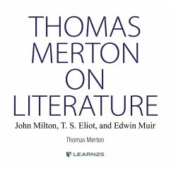 Thomas Merton on Literature: : John Milton, T. S. Eliot, and Edwin Muir - Merton, Thomas