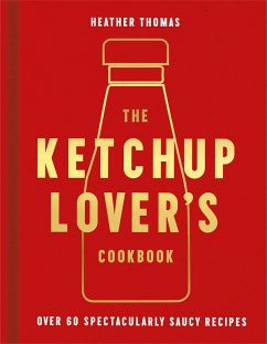 The Ketchup Lover's Cookbook - Thomas, Heather