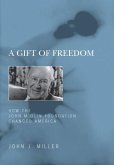 A Gift of Freedom: How the John M. Olin Foundation Changed America