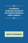 A Compilation of the Messages and Papers of the Presidents Section 3 (Volume V) Franklin Pierce