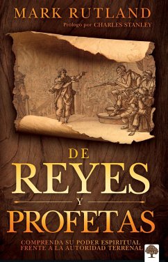 de Reyes Y Profetas: Comprenda Su Poder Espiritual Frente a la Autoridad Terrena L / Of Kings and Prophets - Rutland, Mark