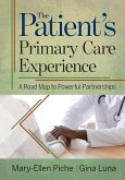 The Patient's Primary Care Experience: A Road Map to Powerful Partnerships