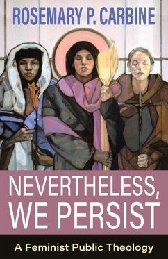 Nevertheless, We Persist: A Feminist Public Theology - Carbine, Rosemary P