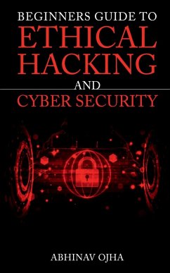 Beginners Guide To Ethical Hacking And Cyber Security - Ojha, Abhinav