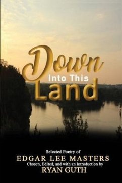 Down Into This Land - Masters, Edgar Lee