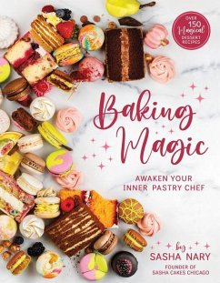 Baking Magic: Awaken Your Inner Pastry Chef - Nary, Sasha