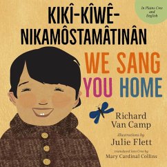 We Sang You Home / Kikî-Kîwê-Nikamôstamâtinân - Camp, Richard Van