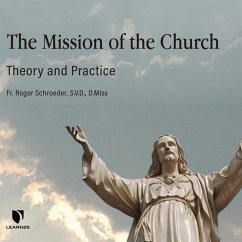 The Mission of the Church: Theory and Practice - Schroeder, Roger