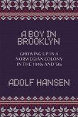 A Boy in Brooklyn: Growing Up in a Norwegian Colony in the 1940s and '50s