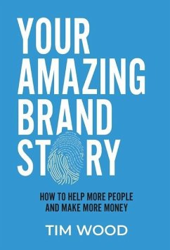 Your Amazing Brand Story - Wood, Tim