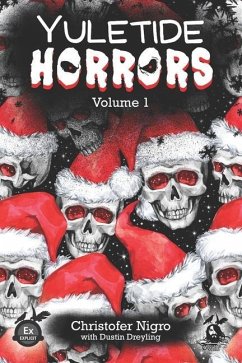 Yuletide Horrors Volume 1 - Dreyling, Dustin; Nigro, Christofer