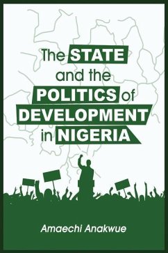 The State and the Politics of Development in Nigeria - Anakwue, Amaechi