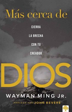 Más Cerca de Dios: Cierra La Brecha Con Tu Creador - Ming, Wayman