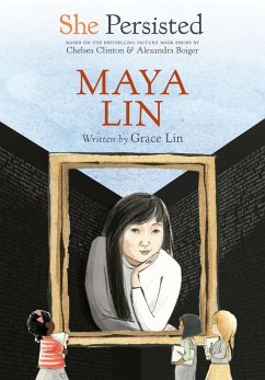 She Persisted: Maya Lin - Lin, Grace; Clinton, Chelsea