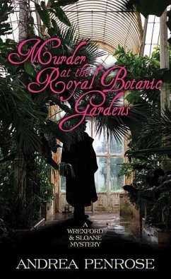 Murder at the Royal Botanic Gardens: A Wrexford and Sloane Mystery - Penrose, Andrea