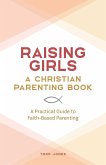 Raising Girls: A Christian Parenting Book