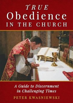 True Obedience in the Church - Kwasniewski, Peter