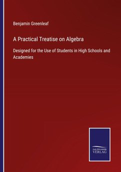 A Practical Treatise on Algebra - Greenleaf, Benjamin