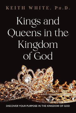 Kings and Queens in the Kingdom of God - White, Keith Kings and Queens in the Kingdom of God - White, Keith