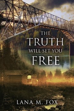 The Truth Will Set You Free - Fox, Lana M.