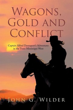 Wagons, Gold and Conflict - Wilder, John G.