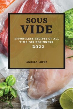 SOUS VIDE RECIPES 2022 - Lopez, Angela