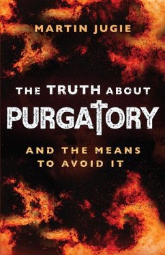 The Truth about Purgatory - Jugie, Martin