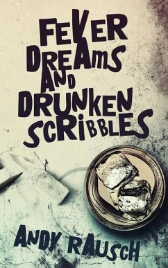 Fever Dreams and Drunken Scribbles - Rausch, Andy