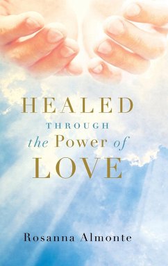 Healed through the Power of Love - Almonte, Rosanna