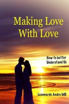 Making Love with Love: How to better Understand Us - Andre, Leonnardo