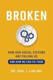Broken: How Our Social Systems Are Failing Us and How We Can Fix Them