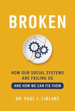 Broken: How Our Social Systems Are Failing Us and How We Can Fix Them - LeBlanc, Paul