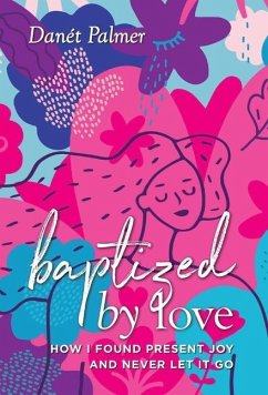 Baptized by Love - Palmer, Danét